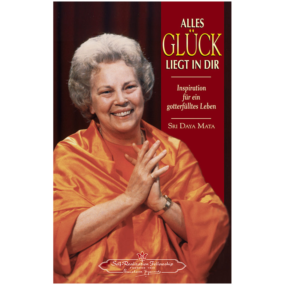 Alles Glück liegt in dir – Sri Daya Mata