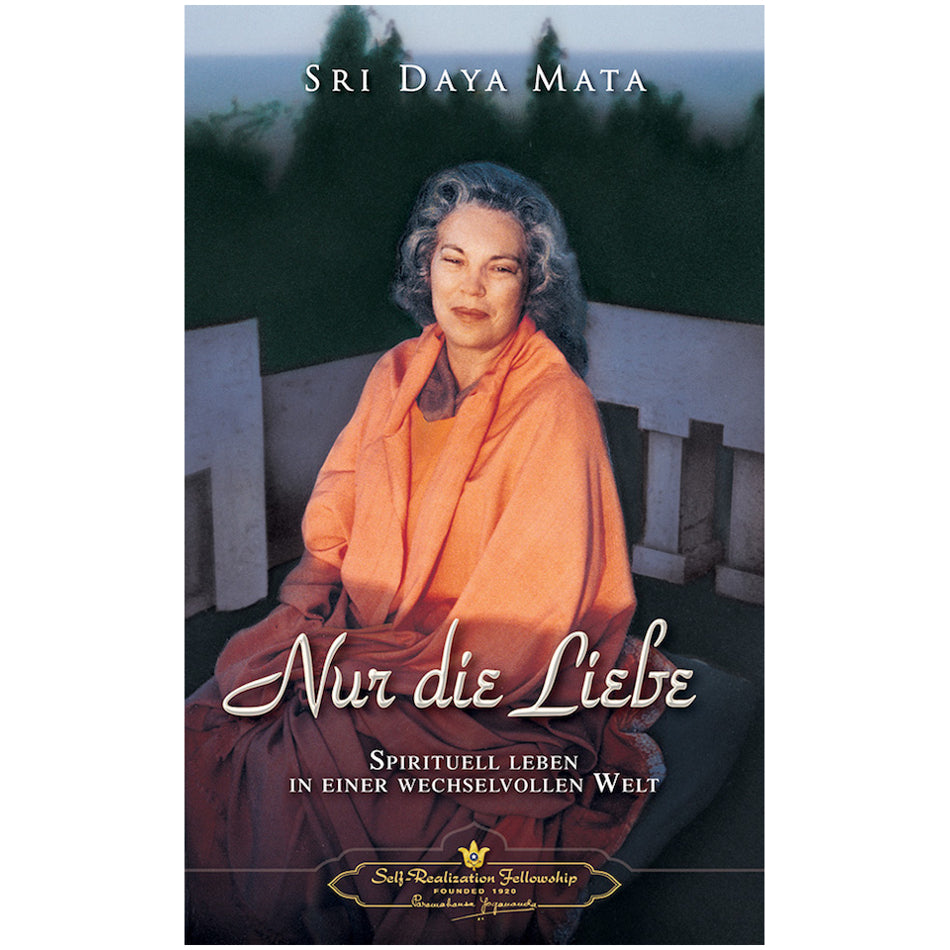 Nur die Liebe – Sri Daya Mata