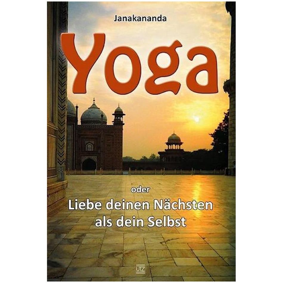 Yoga oder Liebe deinen Nächsten als dein Selbst - Janakananda