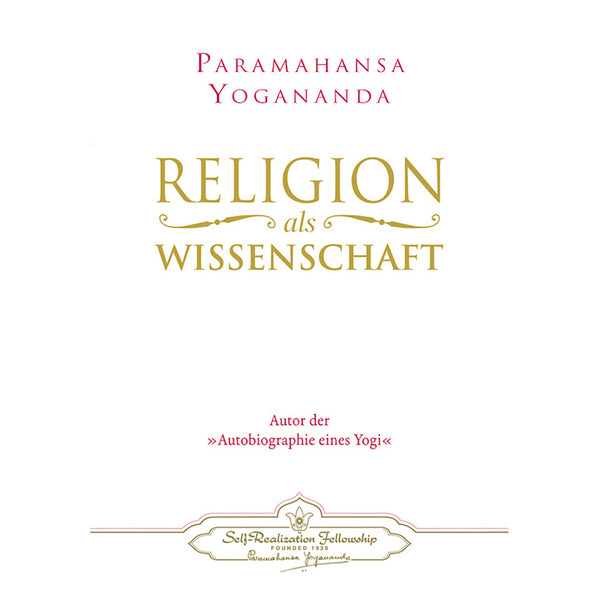 Religion als Wissenschaft – Paramahansa Yogananda